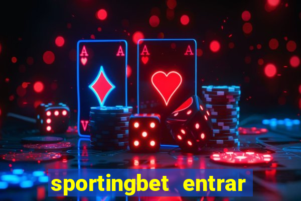 sportingbet entrar na minha conta